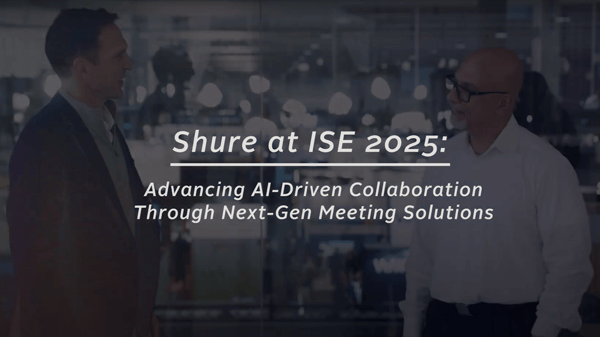Direct from ISE Expo with Sam Sabet: How Shure Is Advancing AI-Driven ...