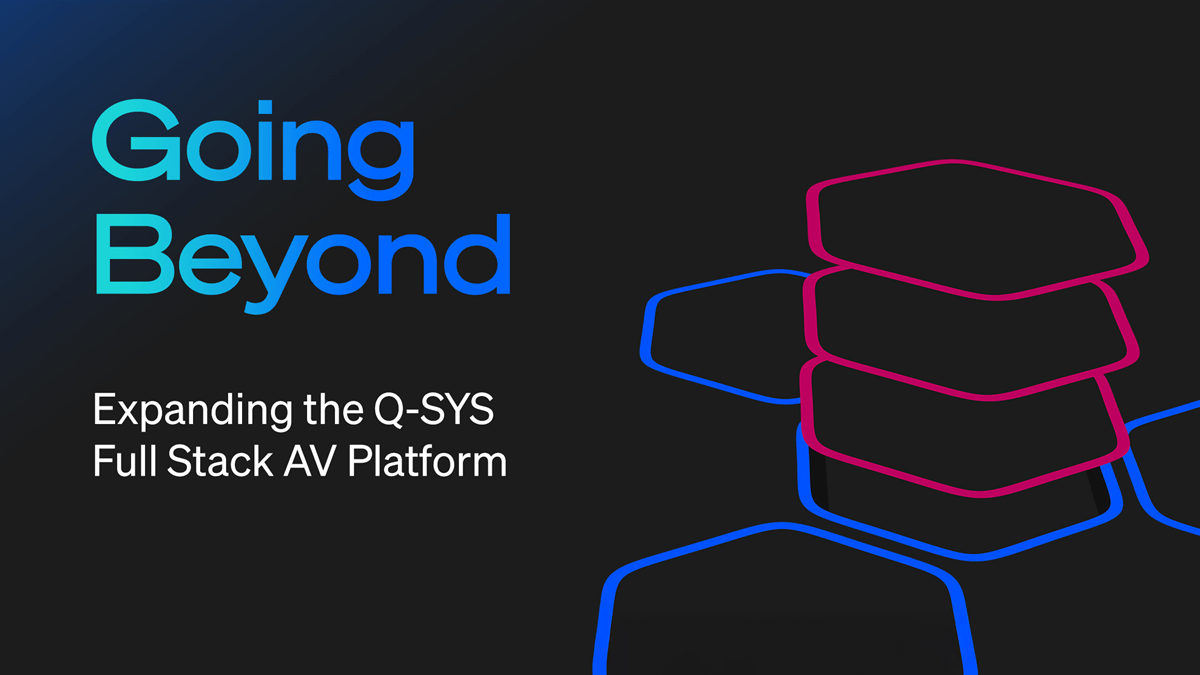 Q-SYS Going Beyond graphic highlighting expansion of the Full Stack AV Platform