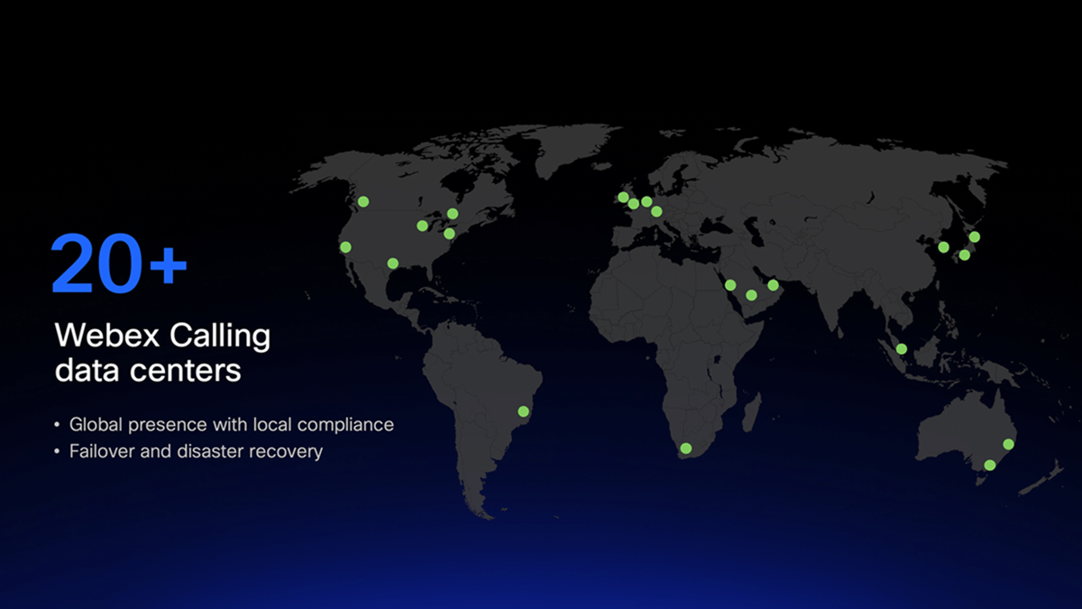 Webex Calling is built on a global infrastructure with over 20 strategically placed data centers and media points of presence worldwide.