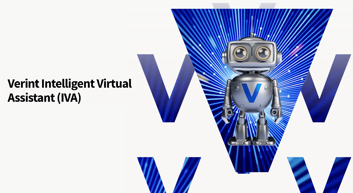 The Verint Intelligent Virtual Assistant (IVA) has been implemented to streamline customer support and transactions, leading to lower costs for contact center agents.