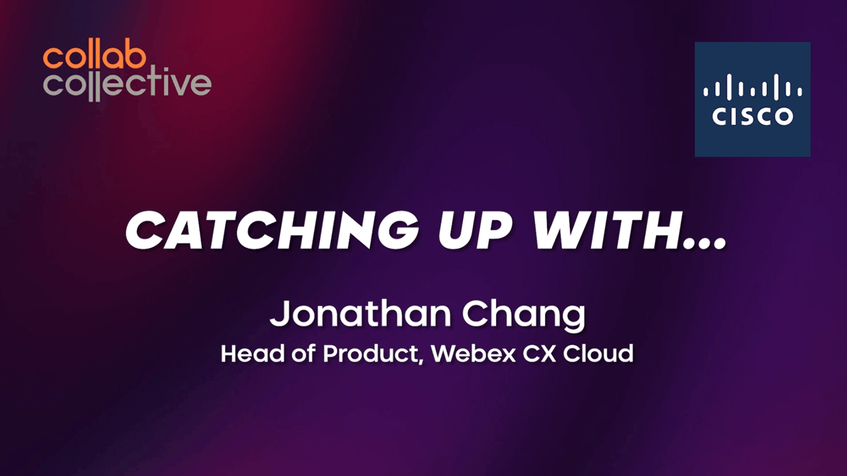 Collab Collective's Craig Durr speaks with Jonathan Chang, Head of Product for Webex Customer Experience at Cisco, live from Cisco Live 2026
