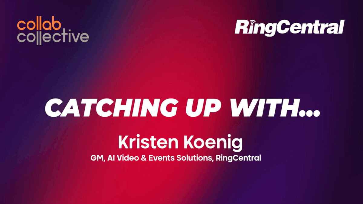 the Collab Collective’s Craig Durr speaks with Kristen Koenig, GM of Video at RingCentral