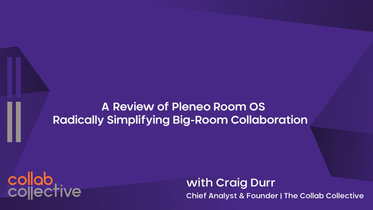 the Collab Collective’s Craig Durr examines Pleneo Room OS and its approach to simplifying collaboration in medium to large meeting spaces