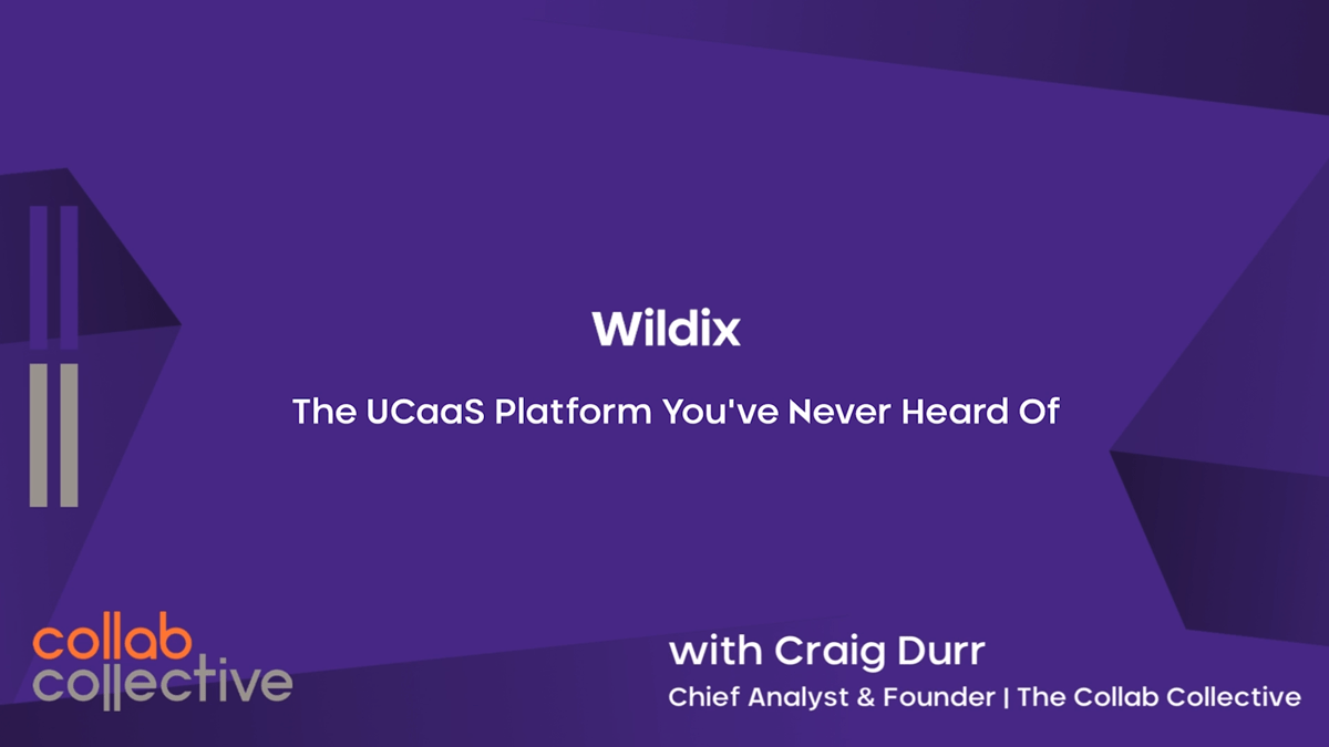 Craig Durr explores one of the most intriguing players in the UCaaS market—Wildix