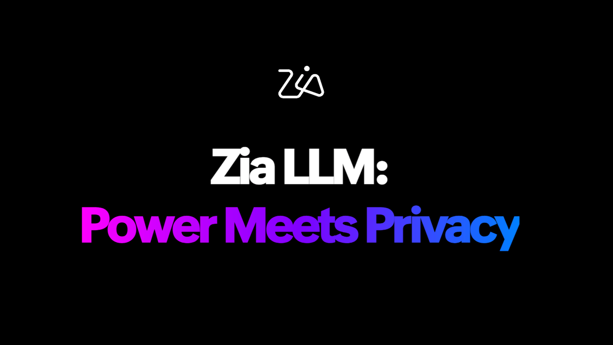 “Zia LLM: Power Meets Privacy” text under Zia’s logo on a black background